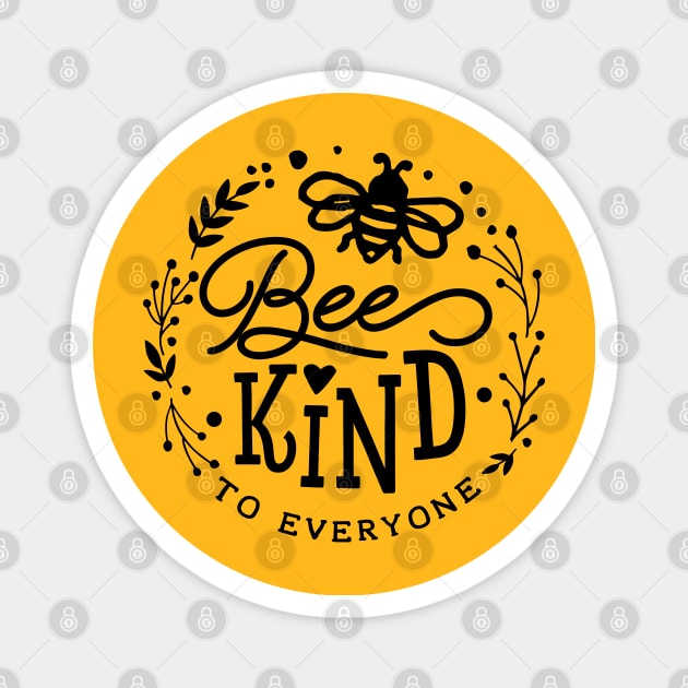 Bee kind to everyone Magnet by trendybestgift